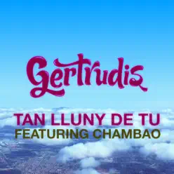Tan Lluny de Tu (feat. Chambao) - Single - Gertrudis