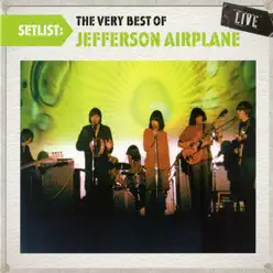 Setlist: The Very Best of Jefferson Airplane (Live) - Jefferson Airplane