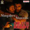 Mangaluru - Mussoorie (From "Arjun Reddy") song lyrics