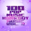 100 Pop Music Workout Music, Vol. 2