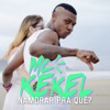 Mc Kekel - Namorar pra Quê?