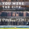 You Were the City