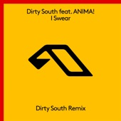 I Swear (feat. ANIMA!) [Dirty South Remix] artwork