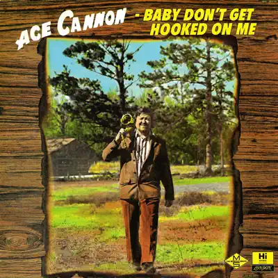 Baby Don't Get Hooked on Me - Ace Cannon Baby Don't Get Hooked on Me - Ace Cannon