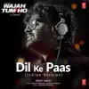 Dil Ke Paas (Indian Version by Arijit Singh) - Single album lyrics, reviews, download