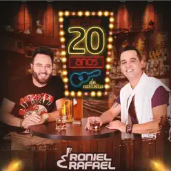 20 Anos de Carreira - Roniel e Rafael 20 Anos de Carreira - Roniel e Rafael