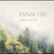 Praise the Lord, Psalm 150 - Jason Silver lyrics