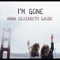 I'm Gone - Anna Elizabeth Laube lyrics