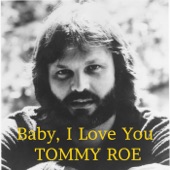 Tommy Roe - Baby I Love You