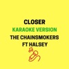 JMKaraoke - Closer (Karaoke Version)