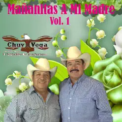 Mañanitas a Mi Madre, vol. 1 - Chuy Vega Mañanitas a Mi Madre, vol. 1 - Chuy Vega