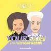 Your Skin (feat. Bright Sparks) [De Hofnar Remix] - Single album lyrics, reviews, download