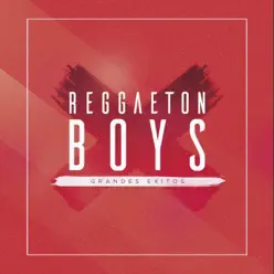 Grandes Éxitos - Reggaeton Boys