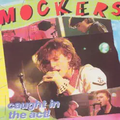 Caught in the Act - The Mockers Caught in the Act - The Mockers