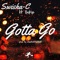 Gotta Go (feat. Oskie) - Swisha C lyrics