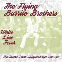 White Line Fever: The Record Plant, Hollywood, Sept. 19th 1971 (Live) - The Flying Burrito Brothers