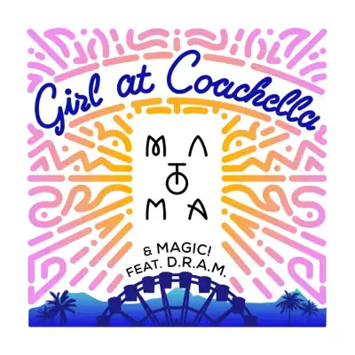 Girl at Coachella (feat. DRAM) - Single - Matoma Girl at Coachella (feat. DRAM) - Single - Matoma