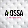 Si Me Dejas Ahora - Single album lyrics, reviews, download