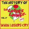 The History of the Loser's Lounge NYC, Vol. 17: When Loser's Cry album lyrics, reviews, download