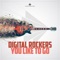 You Like to Go (Digital Rockers Remix) - Digital Rockers lyrics