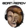 Born Ready (Motivational Speeches Gym & Workout) album lyrics, reviews, download