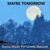 Dance Music For Lonely Dancers album lyrics, reviews, download