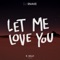 Let Me Love You - DJ Snake & R. Kelly lyrics