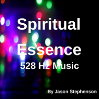 Jason Stephenson - Spiritual Essence (528 Hz Music) artwork
