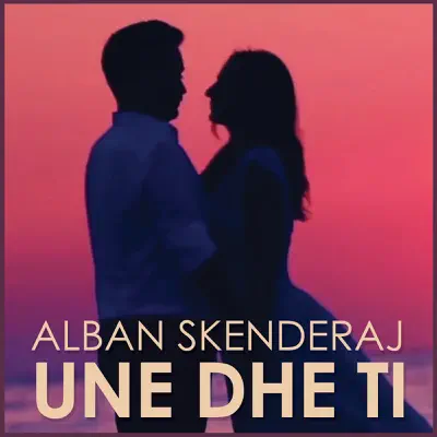 Une dhe Ti - Single - Alban Skenderaj