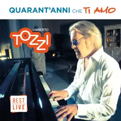 Quarant'anni che ti amo - Umberto Tozzi