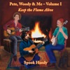 Pete, Woody & Me: Keep the Flame Alive, Vol. I