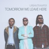 Tomorrow We Leave Here - EP