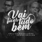 Vai Ficar Tudo Bem (feat. Thiago Grulha) - Fellipe Magalhães lyrics