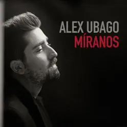 Míranos - Single - Alex Ubago