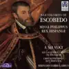 Escobedo: Missa Philippus Rex Hispaniae album lyrics, reviews, download