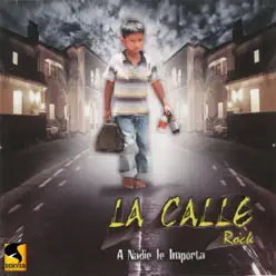 A Nadie Le Importa (Rock) - La Calle A Nadie Le Importa (Rock) - La Calle