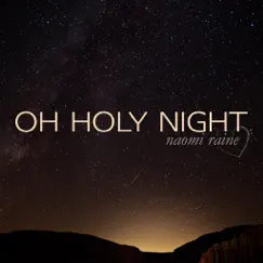 Oh Holy Night - Single by Naomi Raine album reviews, ratings, credits