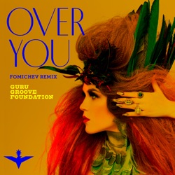 Guru Groove Foundation - Over You (Fomichev Remix)