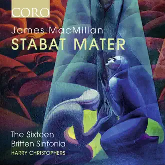 James MacMillan: Stabat Mater by The Sixteen, Britten Sinfonia & Harry Christophers album reviews, ratings, credits