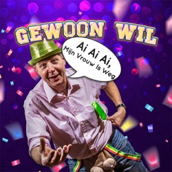 Gewoon Wil - Ai Ai Ai, Mijn Vrouw Is Weg