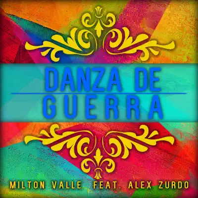 Danza de Guerra (feat. Alex Zurdo) - Single - Milton Valle