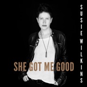 Susie Wilkins - She Got Me Good