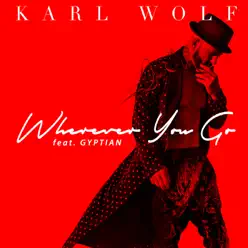 Wherever You Go (Remix) [feat. Gyptian] - Single - Karl Wolf