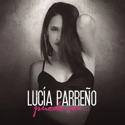 Puede Ser... - Lucía Parreño