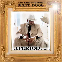 The King of G-Funk (Remix Tribute to Nate Dogg) [Deluxe Version] - J. Period