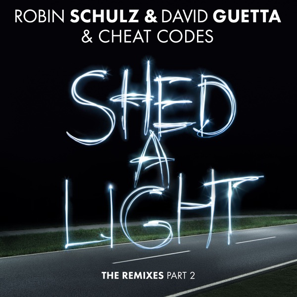 Shed a Light (The Remixes, Pt. 2) - Single - Robin Schulz, David Guetta & Cheat Codes