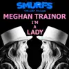 Stream & download I’m a Lady (from SMURFS: THE LOST VILLAGE) - Single