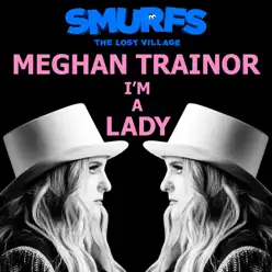 I’m a Lady (from SMURFS: THE LOST VILLAGE) - Single - Meghan Trainor