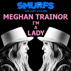 I’m a Lady (from SMURFS: THE LOST VILLAGE) - Single - Meghan Trainor