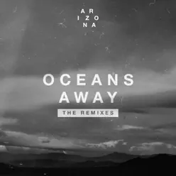 Oceans Away (Vicetone Remix) - Single - A R I Z O N A